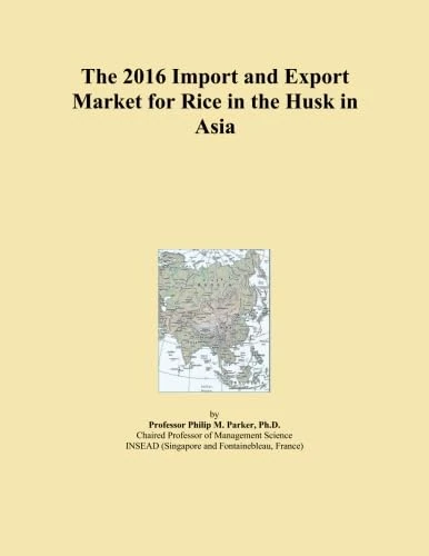 The 2016 Import and Export Market for Rice in the Husk in Asia
