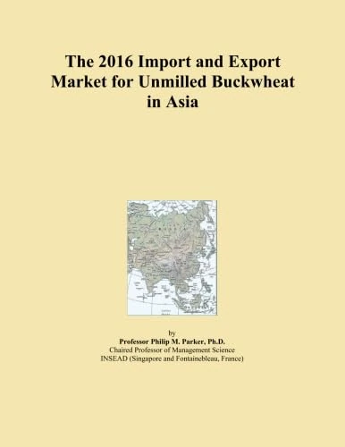 The 2016 Import and Export Market for Unmilled Buckwheat in Asia