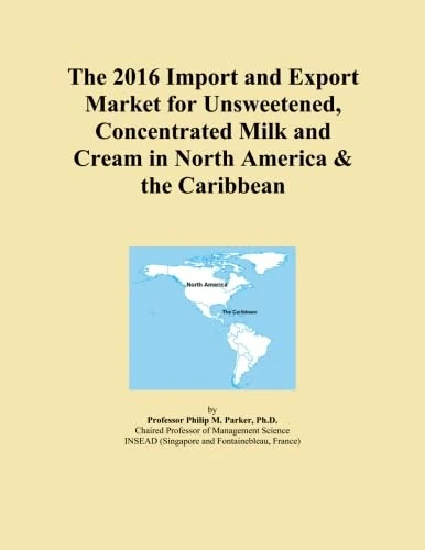 The 2016 Import and Export Market for Unsweetened, Concentrated Milk and Cream in North America & the Caribbean