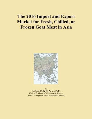 The 2016 Import and Export Market for Fresh, Chilled, or Frozen Goat Meat in Asia