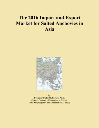 The 2016 Import and Export Market for Salted Anchovies in Asia