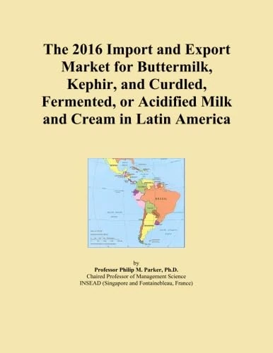 The 2016 Import and Export Market for Buttermilk, Kephir, and Curdled, Fermented, or Acidified Milk and Cream in Latin America