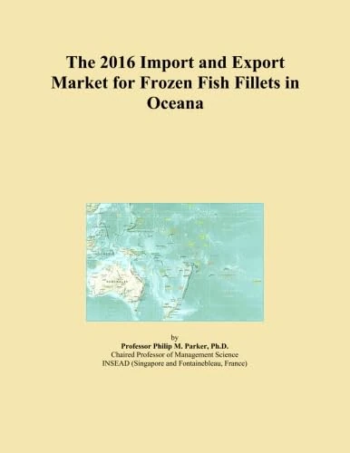 The 2016 Import and Export Market for Frozen Fish Fillets