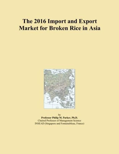The 2016 Import and Export Market for Broken Rice in Asia