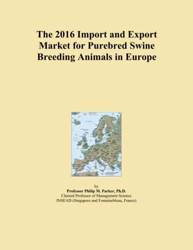 The 2016 Import and Export Market for Purebred Swine Breeding Animals in Europe