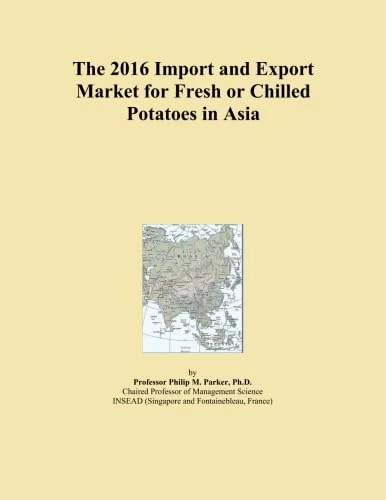 The 2016 Import and Export Market for Fresh or Chilled Potatoes in Asia