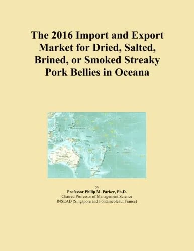 The 2016 Import and Export Market for Dried, Salted, Brined, or Smoked Streaky Pork Bellies in Oceana