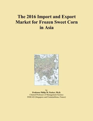 The 2016 Import and Export Market for Frozen Sweet Corn in Asia
