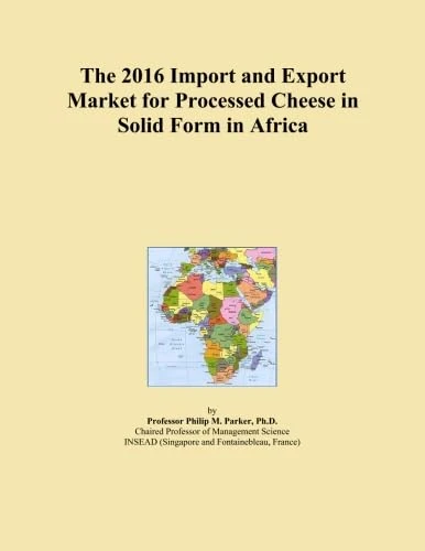 2016 Processed Cheese Imports & Exports Africa Market Analysis