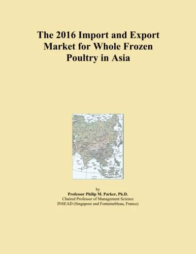 The 2016 Import and Export Market for Whole Frozen Poultry in Asia