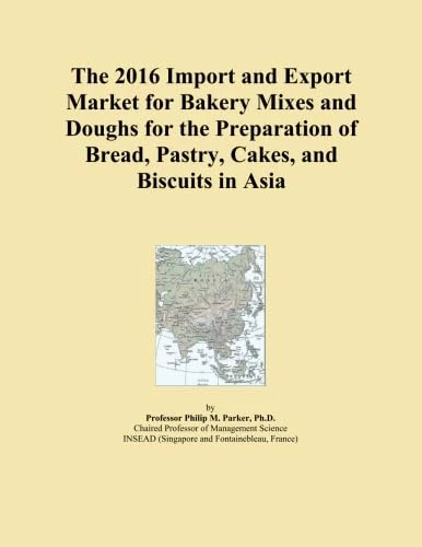The 2016 Import and Export Market for Bakery Mixes and Doughs for the Preparation of Bread, Pastry, Cakes, and Biscuits in Asia
