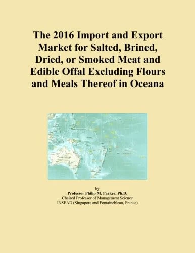 The 2016 Import and Export Market for Salted, Brined, Dried, or Smoked Meat and Edible Offal Excluding Flours and Meals Thereof in Oceana