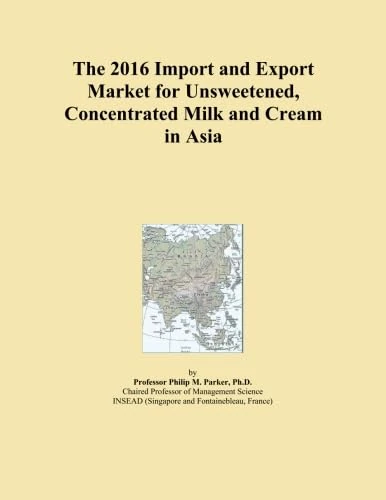 The 2016 Import and Export Market for Unsweetened, Concentrated Milk and Cream in Asia