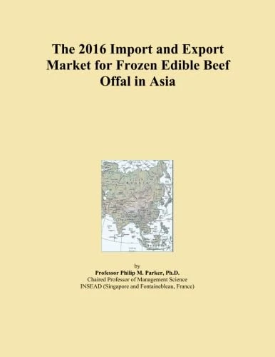 The 2016 Import and Export Market for Frozen Edible Beef Offal in Asia