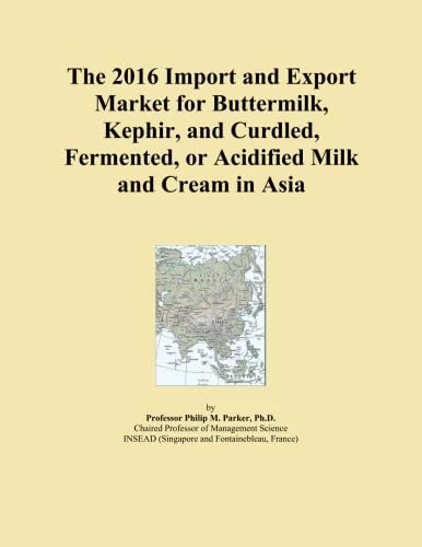 The 2016 Import and Export Market for Buttermilk, Kephir, and Curdled, Fermented, or Acidified Milk and Cream in Asia