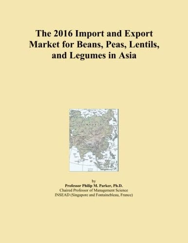 The 2016 Import and Export Market for Beans, Peas, Lentils, and Legumes in Asia