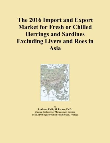 The 2016 Import and Export Market for Fresh or Chilled Herrings and Sardines Excluding Livers and Roes in Asia