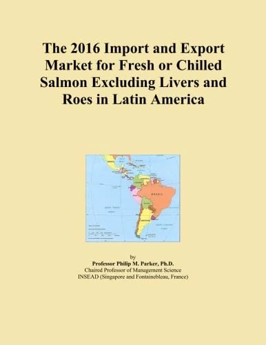 The 2016 Import and Export Market for Fresh or Chilled Salmon Excluding Livers and Roes in Latin America