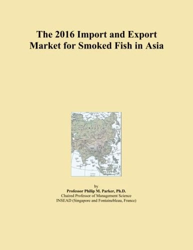 2016 Import Export Market Smoked Fish Asia - Trade Analysis