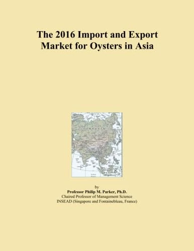The 2016 Import and Export Market for Oysters in Asia