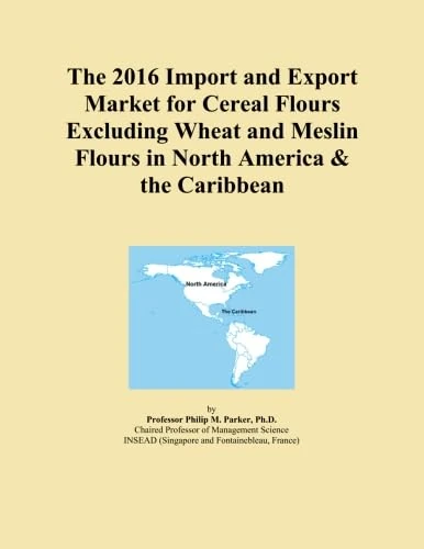 The 2016 Import and Export Market for Cereal Flours Excluding Wheat and Meslin Flours in North America & the Caribbean