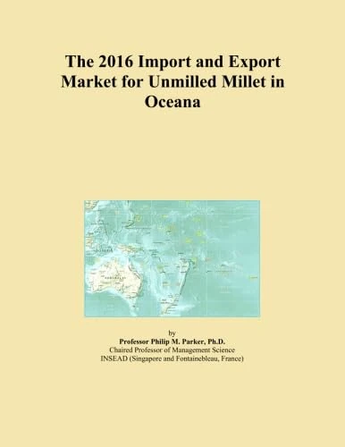 The 2016 Import and Export Market for Unmilled Millet in Oceana