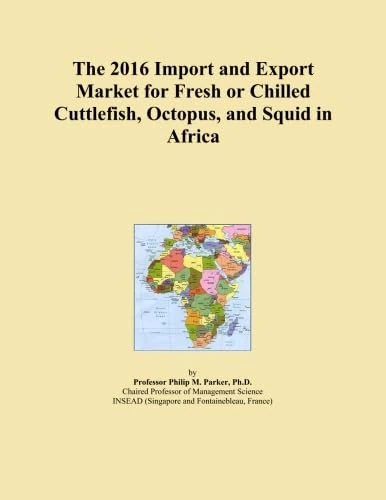 The 2016 Import and Export Market for Fresh or Chilled Cuttlefish, Octopus, and Squid in Africa