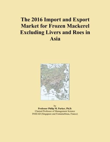 The 2016 Import and Export Market for Frozen Mackerel Excluding Livers and Roes in Asia