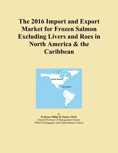 The 2016 Import and Export Market for Frozen Salmon Excluding Livers and Roes in North America & the Caribbean