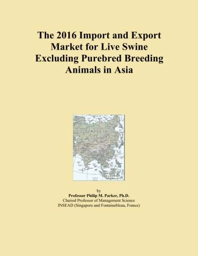 The 2016 Import and Export Market for Live Swine Excluding Purebred Breeding Animals in Asia