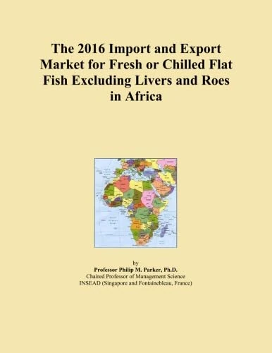 The 2016 Import and Export Market for Fresh or Chilled Flat Fish Excluding Livers and Roes in Africa