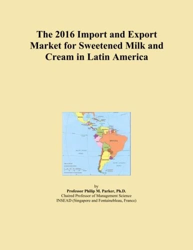 The 2016 Import and Export Market for Sweetened Milk and Cream in Latin America