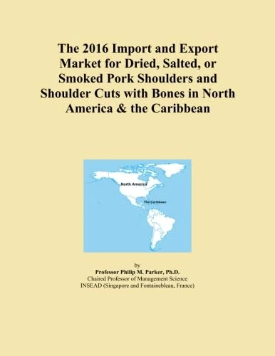 The 2016 Import and Export Market for Dried, Salted, or Smoked Pork Shoulders and Shoulder Cuts with Bones in North America & the Caribbean