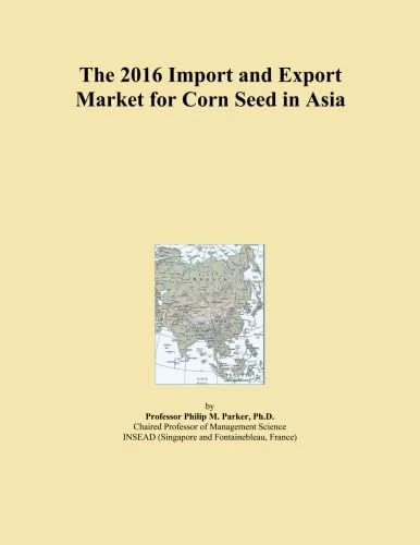 The 2016 Import and Export Market for Corn Seed in Asia