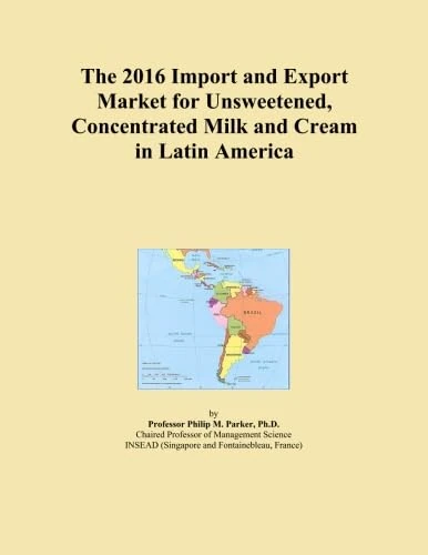 The 2016 Import and Export Market for Unsweetened, Concentrated Milk and Cream in Latin America