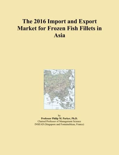 The 2016 Import and Export Market for Frozen Fish Fillets in Asia