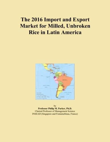The 2016 Import and Export Market for Milled, Unbroken Rice in Latin America