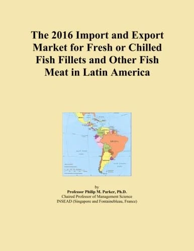 The 2016 Import and Export Market for Fresh or Chilled Fish Fillets and Other Fish Meat in Latin America