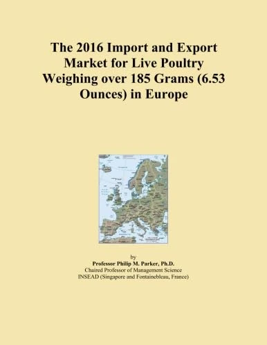 The 2016 Import and Export Market for Live Poultry Weighing over 185 Grams (6.53 Ounces) in Europe