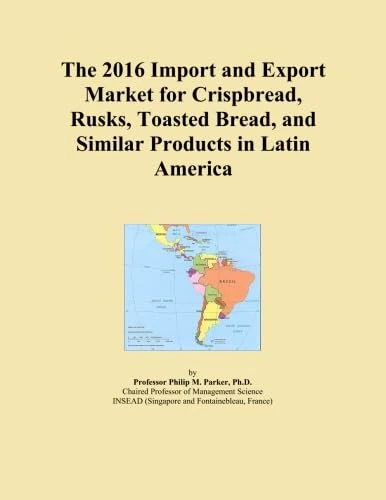 The 2016 Import and Export Market for Crispbread, Rusks, Toasted Bread, and Similar Products in Latin America