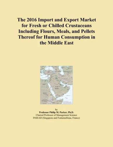 The 2016 Import and Export Market for Fresh or Chilled Crustaceans Including Flours, Meals, and Pellets Thereof for Human Consumption in the Middle East