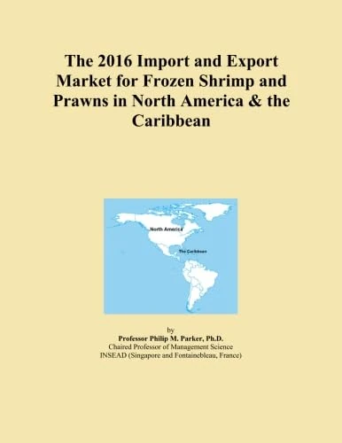 The 2016 Import and Export Market for Frozen Shrimp and Prawns in North America & the Caribbean