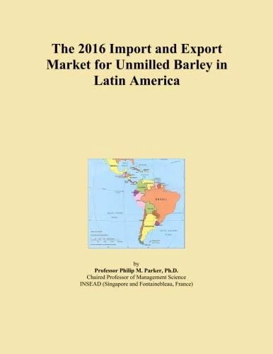 The 2016 Import and Export Market for Unmilled Barley in Latin America