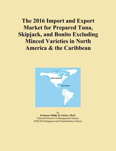 The 2016 Import and Export Market for Prepared Tuna, Skipjack, and Bonito Excluding Minced Varieties in North America & the Caribbean