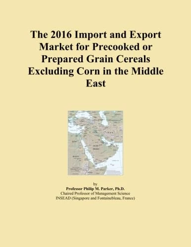 The 2016 Import and Export Market for Precooked or Prepared Grain Cereals Excluding Corn in the Middle East