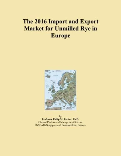The 2016 Import and Export Market for Unmilled Rye in Europe