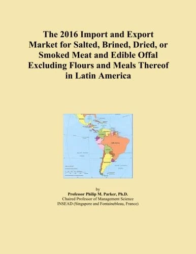The 2016 Import and Export Market for Salted, Brined, Dried, or Smoked Meat and Edible Offal Excluding Flours and Meals Thereof in Latin America