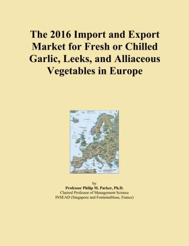 The 2016 Import and Export Market for Fresh or Chilled Garlic, Leeks, and Alliaceous Vegetables in Europe