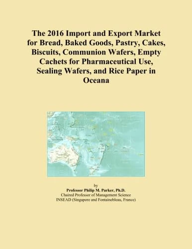 The 2016 Import and Export Market for Bread, Baked Goods, Pastry, Cakes, Biscuits, Communion Wafers, Empty Cachets for Pharmaceutical Use, Sealing Wafers, and Rice Paper in Oceana