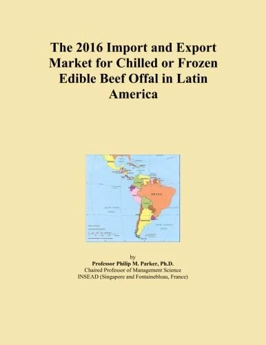 The 2016 Import and Export Market for Chilled or Frozen Edible Beef Offal in Latin America